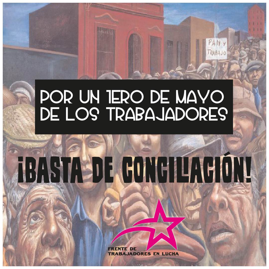 DECLARACIÓN DEL FRENTE DE TRABAJADORES EN LUCHA ANTE EL 1° DE MAYO DE 2026